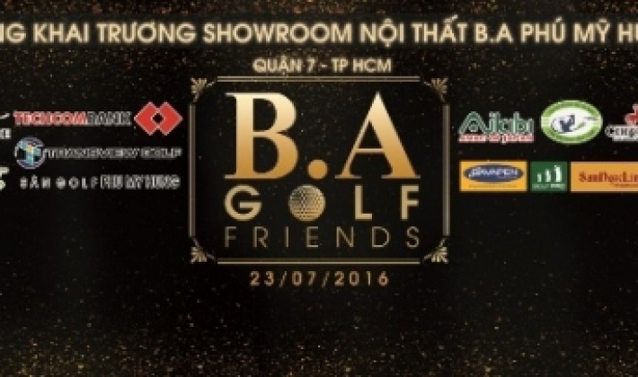 B.A - GOLF FRIENDS - CHÀO MỪNG KHAI TRƯƠNG SHOWROOM TẠI HAPPY VALLEY, PHÚ MỸ HƯNG 2016
